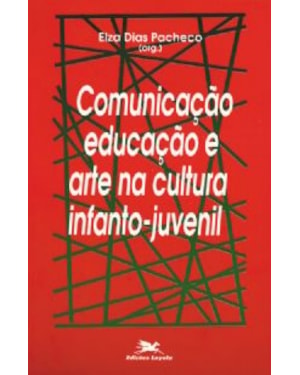 COMUNICAÇÃO, EDUCAÇÃO E ARTE NA CULTURA INFANTOJUVENIL - ARTE/EDUCAÇÃO