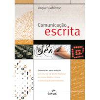 COMUNICAÇÃO ESCRITA: ORIENTAÇÕES PARA REDAÇÃO: DOS CRITÉRIOS DO EXAME NACIONAL, À COMUNICAÇÃO ADMINISTRATIVA