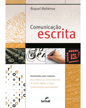 COMUNICAÇÃO ESCRITA: ORIENTAÇÕES PARA REDAÇÃO: DOS CRITÉRIOS DO EXAME NACIONAL, À COMUNICAÇÃO ADMINISTRATIVA