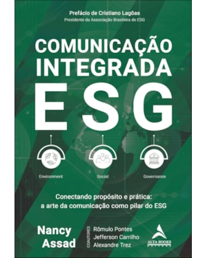 Comunicação integrada ESG: conectando propósito e prática: a arte da comunicação como pilar do ESG