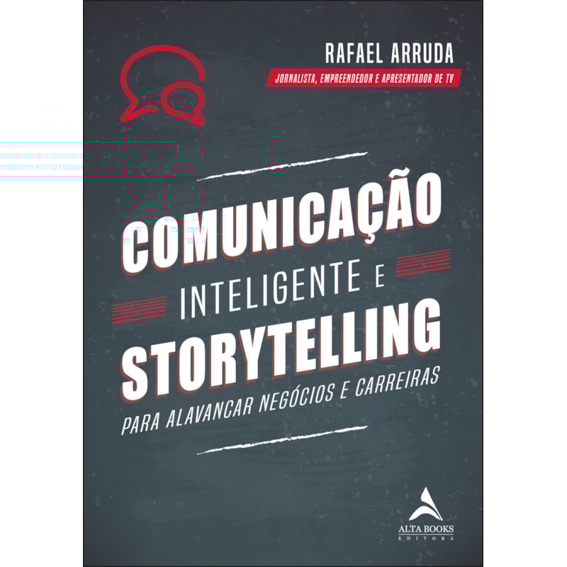 Comunicação inteligente e storytelling: para alavancar negócios e carreiras