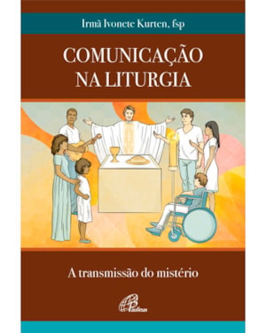 Comunicação na liturgia: a transmissão do mistério
