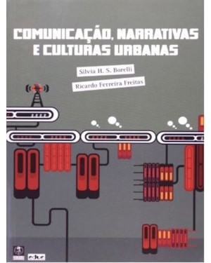 COMUNICAÇÃO, NARRATIVAS E CULTURAS URBANAS