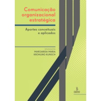 COMUNICAÇÃO ORGANIZACIONAL ESTRATÉGICA: APORTES CONCEITUAIS E APLICADOS