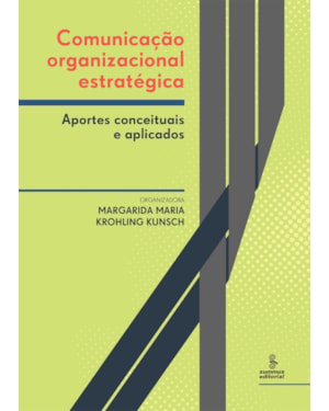 COMUNICAÇÃO ORGANIZACIONAL ESTRATÉGICA: APORTES CONCEITUAIS E APLICADOS