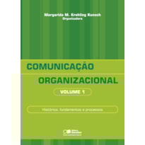 COMUNICAÇÃO ORGANIZACIONAL: HISTÓRICO, FUNDAMENTOS E PROCESSOS