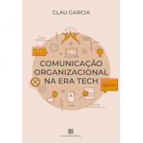 COMUNICAÇÃO ORGANIZACIONAL NA ERA TECH COMUNICAÇÃO ORGANIZACIONAL NA ERA TECH