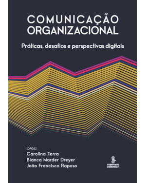 COMUNICAÇÃO ORGANIZACIONAL: PRÁTICAS, DESAFIOS E PERSPECTIVAS DIGITAIS