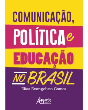 COMUNICAÇÃO, POLÍTICA E EDUCAÇÃO NO BRASIL