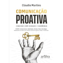 COMUNICAÇÃO PROATIVA: CONEXÃO COM VERDADE E HARMONIA. CHAVE: CONHECIMENTO, HABILIDADE, ATITUDE, VISÃO, ESTRATÉGIA - DESBLOQUEANDO SUA ESSÊNCIA PARA TRANSFORMAR PALAVRAS EM PONTES DE CONEXÃO E TRANSFORMAÇÃO.