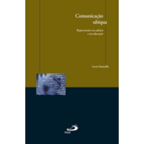 Comunicação ubíqua: repercussões na cultura e na educação