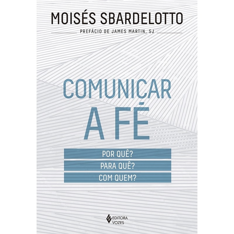 COMUNICAR A FÉ: POR QUÊ? PARA QUÊ? COM QUEM?