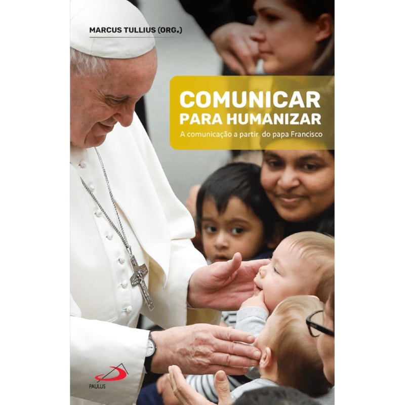 COMUNICAR PARA HUMANIZAR - A COMUNICAÇÃO A PARTIR DO PAPA FRANCISCO