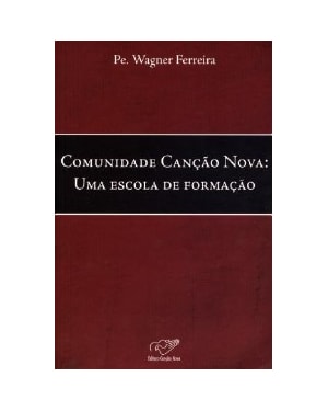 COMUNIDADE CANÇÃO NOVA - UMA ESCOLA DE FORMAÇÃO