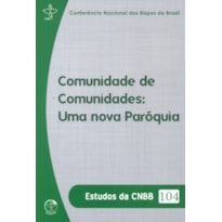 COMUNIDADE DE COMUNIDADES - UMA NOVA PAROQUIA - COL. ESTUDOS DA CNBB 104