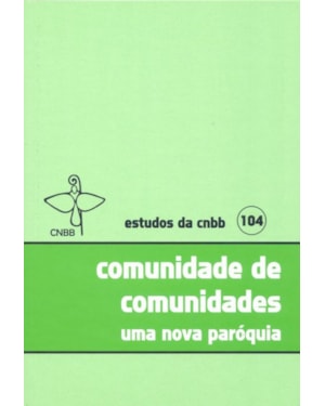 COMUNIDADE DE COMUNIDADES - UMA NOVA PAROQUIA - COL. ESTUDOS DA CNBB