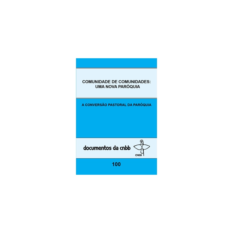 Comunidade de comunidades: uma nova paróquia - doc. 100: a conversão pastoral da paróquia