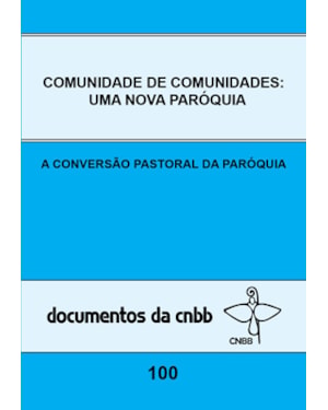 Comunidade de comunidades: uma nova paróquia - doc. 100: a conversão pastoral da paróquia