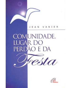 Comunidade, lugar do perdão e da festa