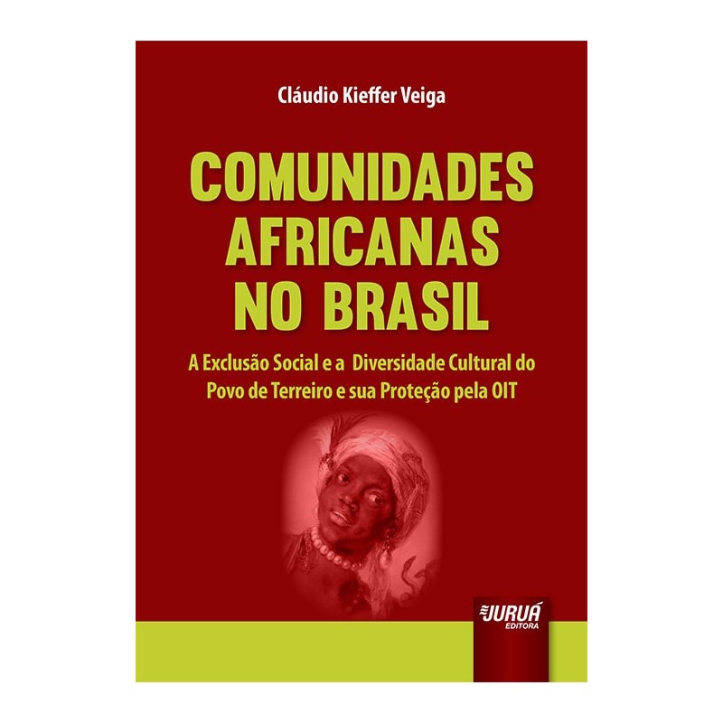 COMUNIDADES AFRICANAS NO BRASIL - A EXCLUSÃO SOCIAL E A DIVERSIDADE CULTURAL DO POVO DE TERREIRO E SUA PROTEÇÃO PELA OIT
