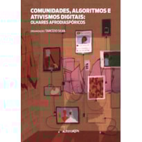 COMUNIDADES, ALGORITMOS E ATIVISMOS DIGITAIS - OLHARES AFRODIASPO´RICOS
