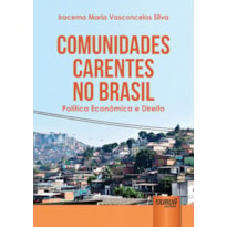 COMUNIDADES CARENTES NO BRASIL - POLÍTICA ECONÔMICA E DIREITO