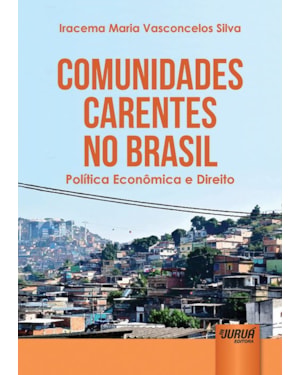 COMUNIDADES CARENTES NO BRASIL - POLÍTICA ECONÔMICA E DIREITO