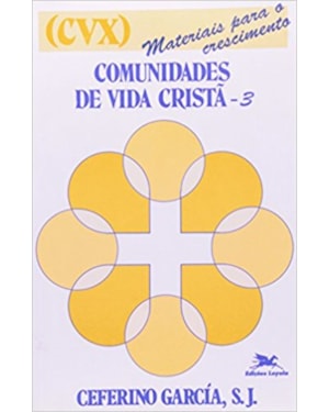 COMUNIDADES DE VIDA CRISTÃ - VOL. III: MATERIAIS PARA O CRESCIMENTO