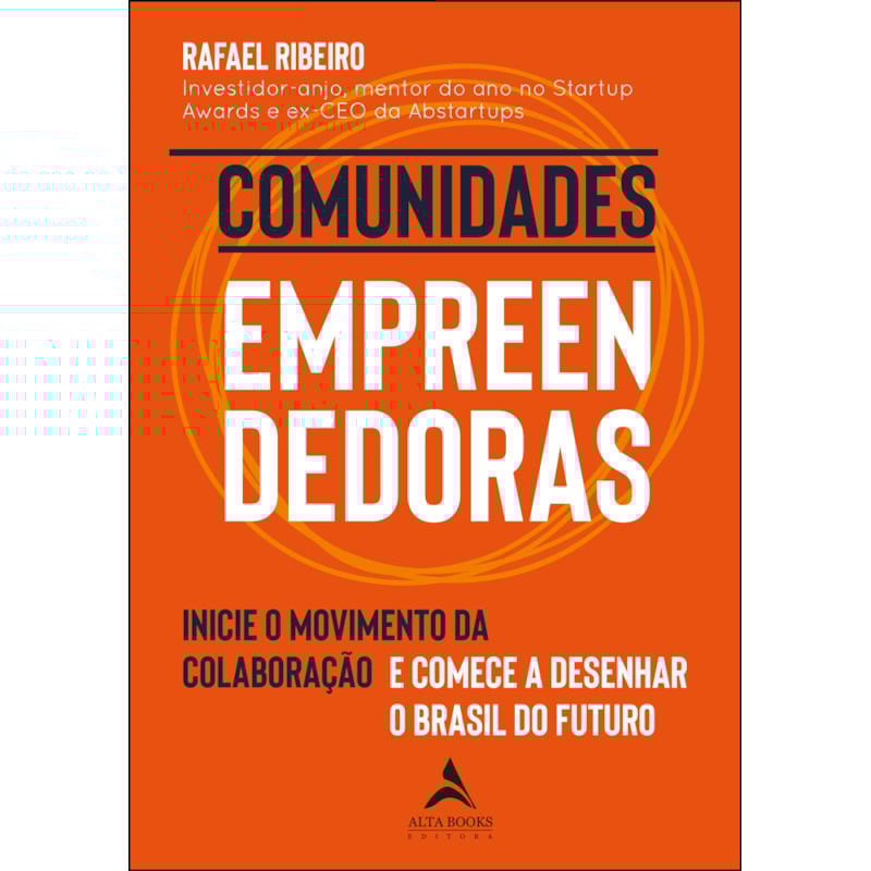 Comunidades Empreendedoras: Inicie o Movimento da Colaboração e Comece a Desenhar o Brasil do Futuro.