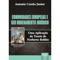 COMUNIDADES EUROPEIAS E SEU ORDENAMENTO JURÍDICO - UMA APLICAÇÃO DA TEORIA DE NORBERTO BOBBIO