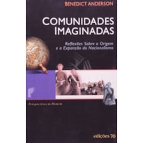 COMUNIDADES IMAGINADAS - REFLEXOES SOBRE A ORIGEM E A EXPANSAO DO NACIONALI - 1ª