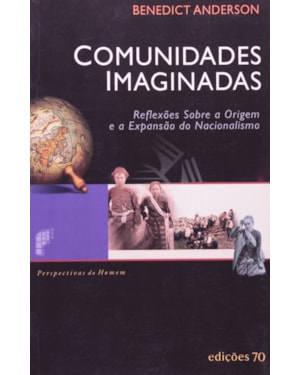 COMUNIDADES IMAGINADAS - REFLEXOES SOBRE A ORIGEM E A EXPANSAO DO NACIONALI - 1ª