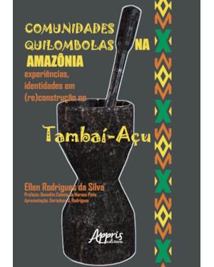COMUNIDADES QUILOMBOLAS NA AMAZÔNIA: EXPERIÊNCIAS, IDENTIDADES EM (RE)CONSTRUÇÃO NO TAMBAÍ-AÇU