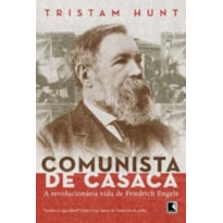 COMUNISTA DE CASACA: A VIDA REVOLUCIONÁRIA DE FRIEDRICH ENGELS: A VIDA REVOLUCIONÁRIA DE FRIEDRICH ENGELS