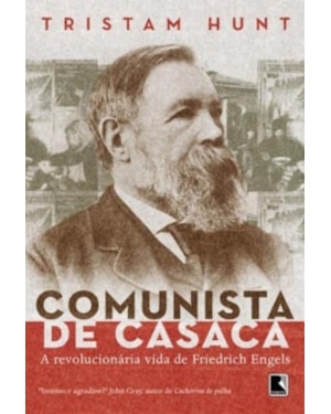 COMUNISTA DE CASACA: A VIDA REVOLUCIONÁRIA DE FRIEDRICH ENGELS: A VIDA REVOLUCIONÁRIA DE FRIEDRICH ENGELS
