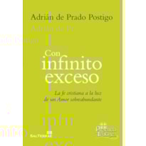 CON INFINITO EXCESO: LA FE CRISTIANA A LA LUZ DE UN AMOR SOBREABUNDANTE