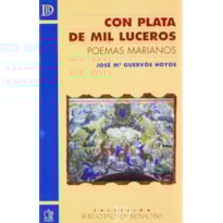 CON PLATA DE MIL LUCEROS. POEMAS MARIANOS