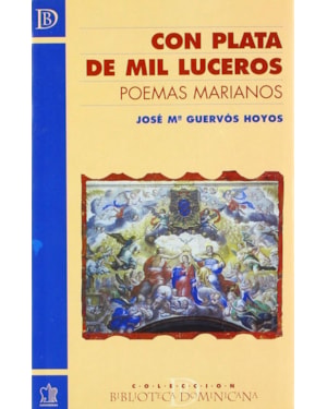 CON PLATA DE MIL LUCEROS. POEMAS MARIANOS