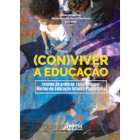 (CON)VIVER A EDUCAÇÃO: RELATOS DE PRÁTICAS COTIDIANAS NO NÚCLEO DE EDUCAÇÃO INFANTIL PAULISTINHA