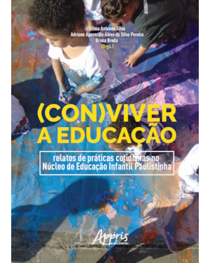 (CON)VIVER A EDUCAÇÃO: RELATOS DE PRÁTICAS COTIDIANAS NO NÚCLEO DE EDUCAÇÃO INFANTIL PAULISTINHA