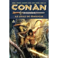 CONAN A LENDA - VOLUME 03 - AS JOIAS DE GWAHLUR