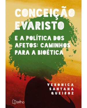 CONCEIÇÃO EVARISTO E A POLÍTICA DOS AFETOS: CAMINHOS PARA A BIOÉTICA