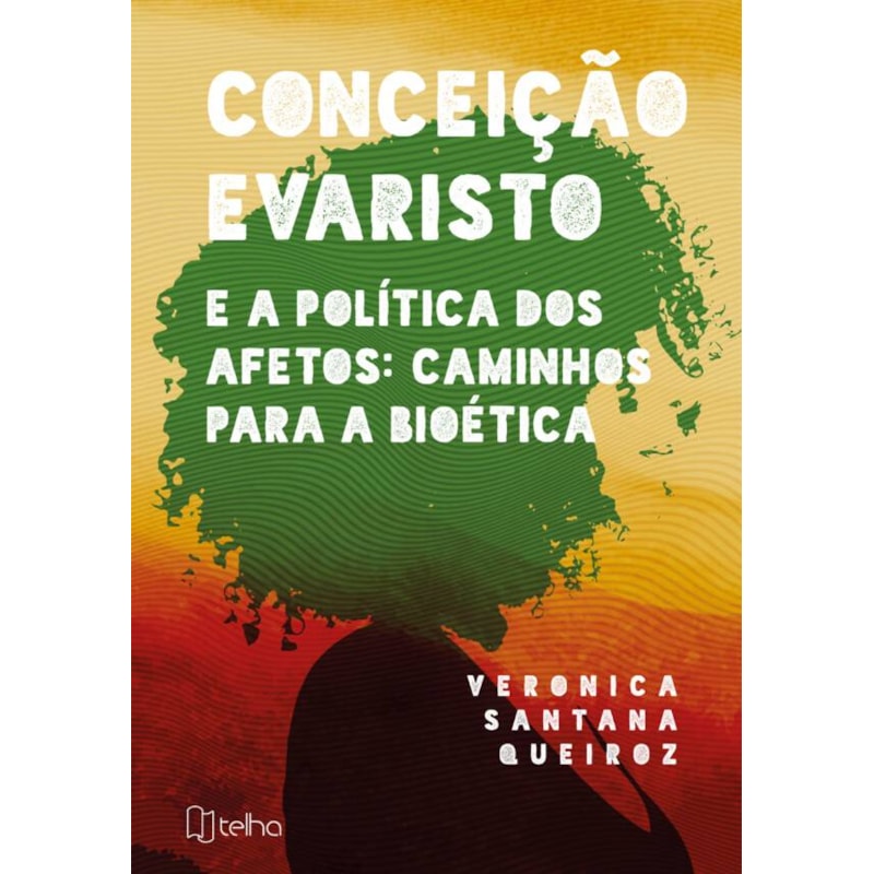 CONCEIÇÃO EVARISTO E A POLÍTICA DOS AFETOS: CAMINHOS PARA A BIOÉTICA