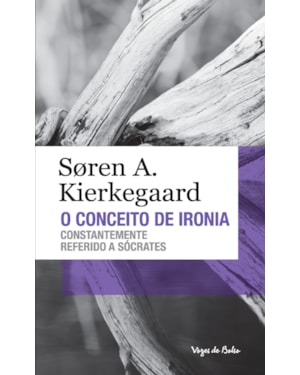 CONCEITO DE IRONIA - ED. BOLSO: CONSTANTEMENTE REFERIDO A SÓCRATES
