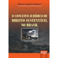 CONCEITO JURÍDICO DE DIREITO SUSTENTÁVEL NO BRASIL, O