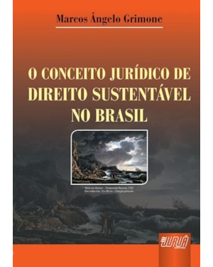 CONCEITO JURÍDICO DE DIREITO SUSTENTÁVEL NO BRASIL, O