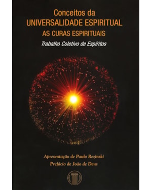 Conceitos da universalidade espiritual - As curas espirituais: trabalho coletivo de espíritos