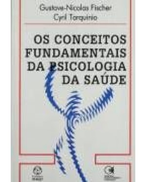CONCEITOS FUNDAMENTAIS DA PSICOLOGIA DA SAUDE, OS