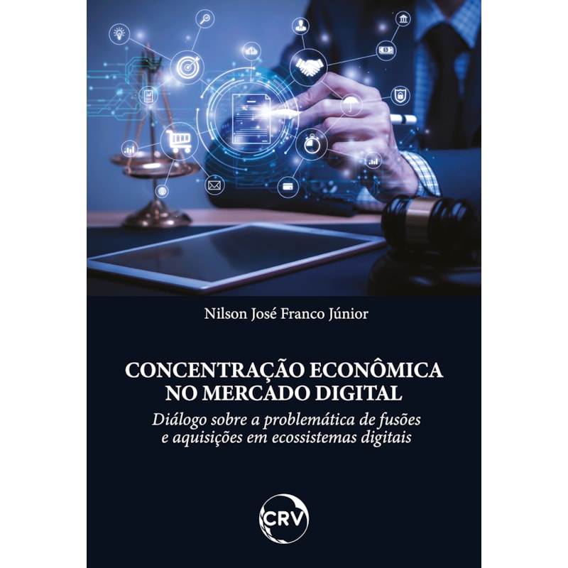 CONCENTRAÇÃO ECONÔMICA NO MERCADO DIGITAL: DIÁLOGO SOBRE A PROBLEMÁTICA DE FUSÕES E AQUISIÇÕES EM ECOSSISTEMAS DIGITAIS
