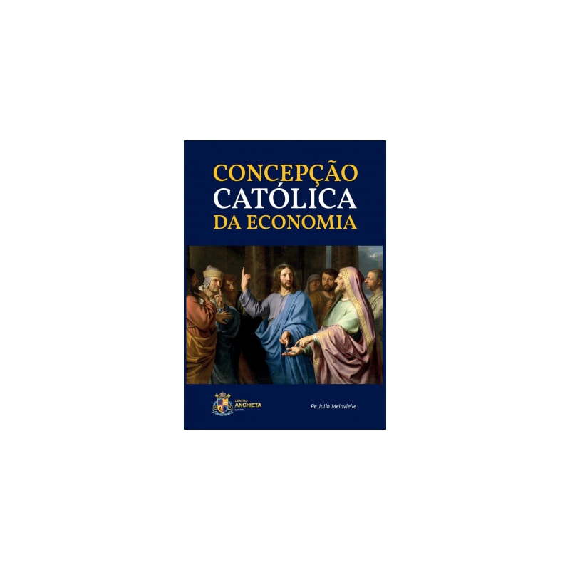 CONCEPÇÃO CATÓLICA DA ECONOMIA